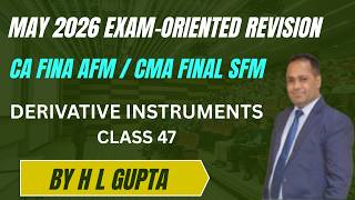 CA /CMA FINAL II AFM / SFM II DERIVATIVE II CLASS 47 II BY H L GUPTA. 9312606737