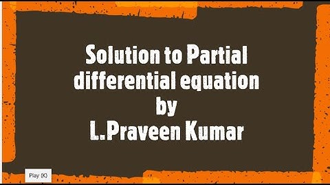 Video Lecture IX-Solution to Partial differential Equations by L.Praveen Kumar