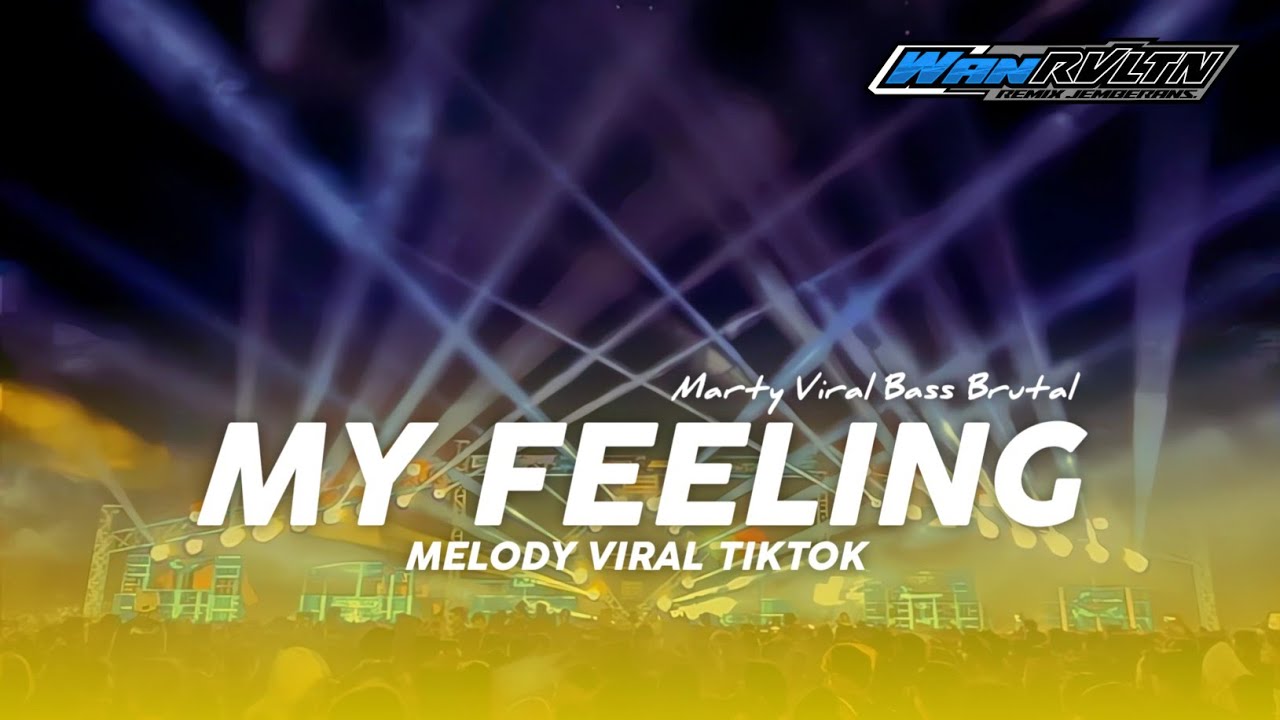 MARTY VIRALL BASS BRUTAL DJ MY FEELING MELODY VIRAL TIKTOK || WAN RVLTN
