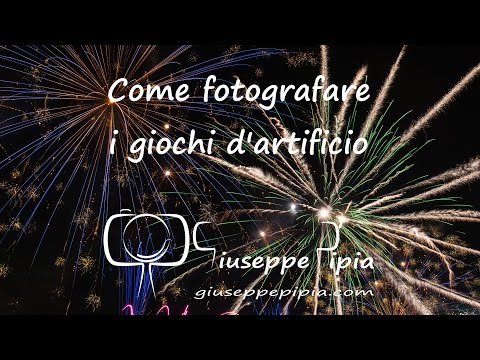 Video: Come Fotografare I Fuochi D'artificio