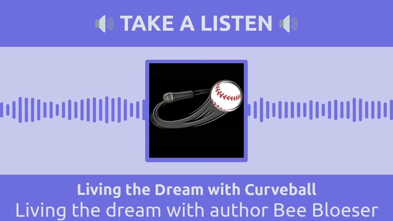 Living the dream with author Bee Bloeser | Living the Dream with Curveball