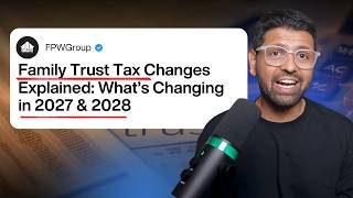 Family Trust Tax Changes Explained: What’s Changing in 2027 & 2028