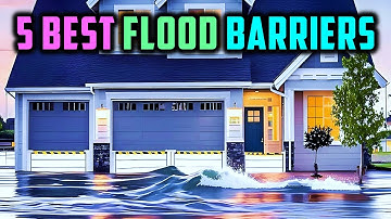 Best Flood Barriers 2025 | Top 5 Picks