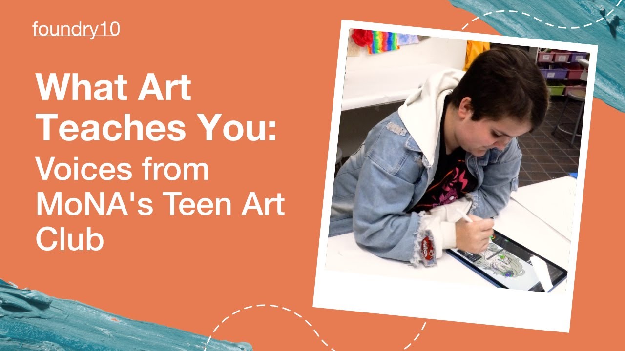 What Art Teaches You | Voices from MoNA's Teen Art Club