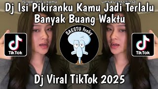 DJ ISI PIKIRANKU KAMU JADI TERLALU BNYAK BUANG WAKTU | DJ BOY JANGAN MALU MALU BOY VIRAL FYP 2026 !!