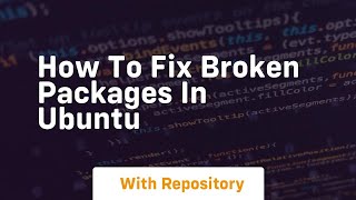 How to fix broken packages in ubuntu