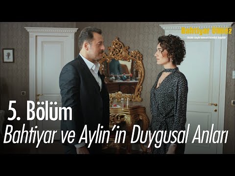 Bahtiyar ve Aylin'in duygusal anları.. - Bahtiyar Ölmez 5. Bölüm