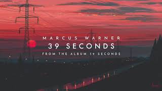 Marcus Warner - 39 Seconds (Official Audio)