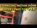 CHANGING MOTOR HOME/RV WATER LINES TO PEX