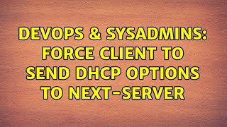 Famous DevOps & SysAdmins: Force client to send DHCP options to next-server Profile