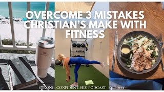 Overcome 3 Mistakes Christians Make With Fitness