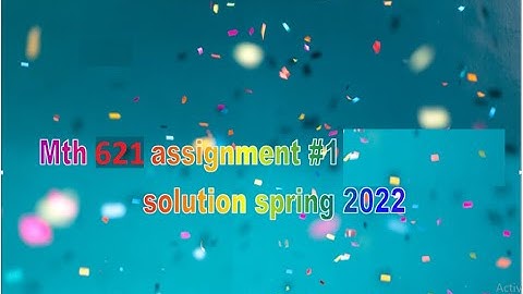mth 621 assignment solution Q # 2 spring 2022