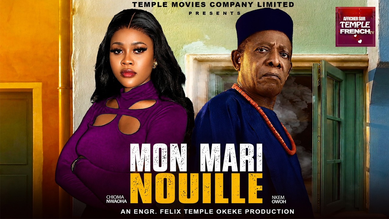 MON MARI NOUILLE - 2026 Derniers films nigérians
