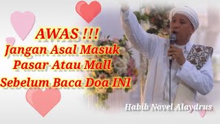 AWAS !!! JANGAN Asal Masuk Pasar Sebelum Baca Doa Ini || Habib Novel Alaydrus