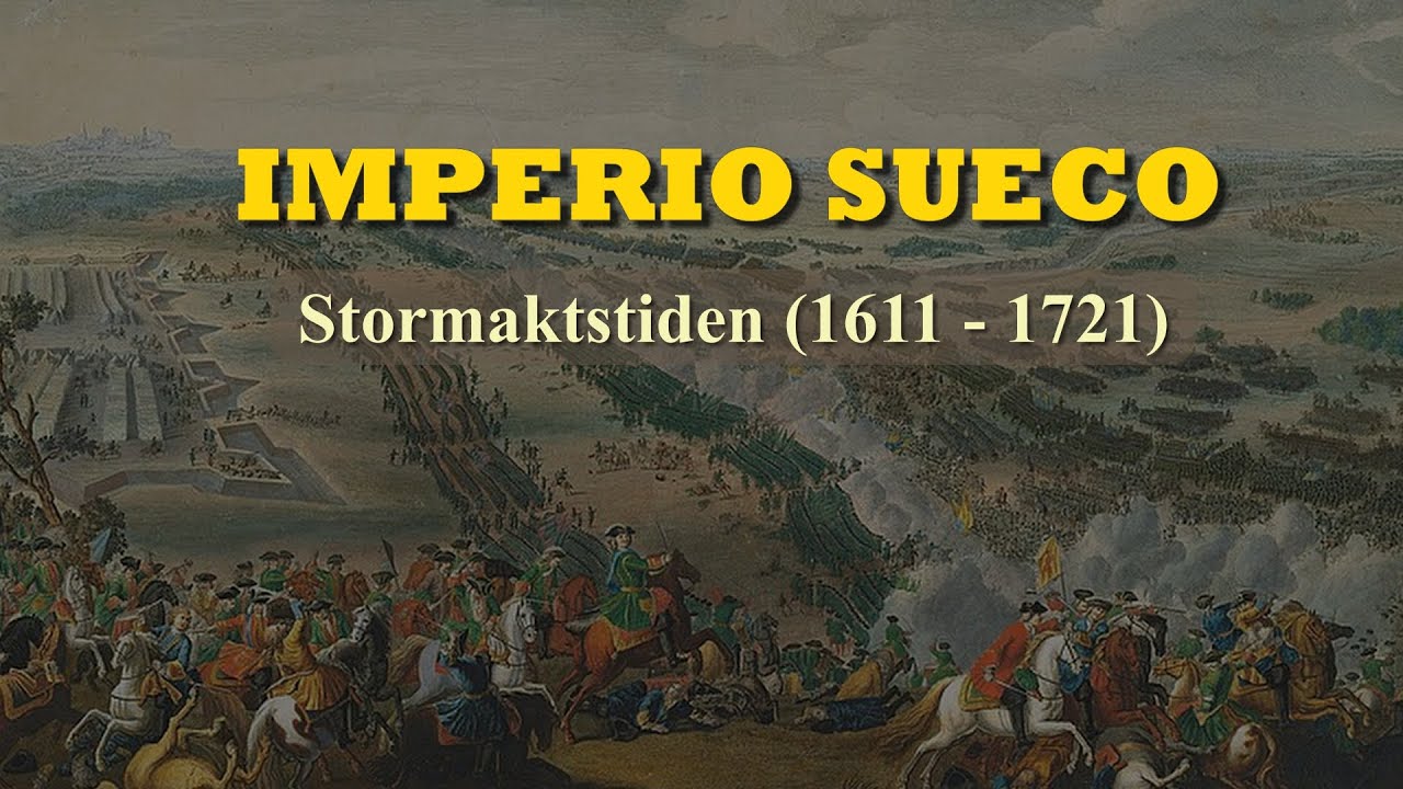 EL AUGE Y LA CAÍDA del IMPERIO SUECO - Stormaktstiden (1611-1721)