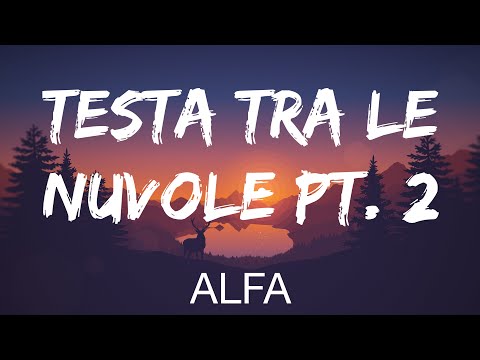 Alfa - TESTA TRA LE NUVOLE PT. 2 (Testo / Lyrics)