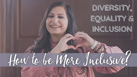 7 Ways to Be More Inclusive | Diversity & Inclusion in the Workplace | Create a Culture of Inclusion