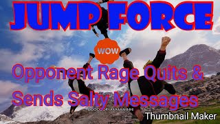 Jump Force: Opponent Rage Quits & Sends Salty Messages!