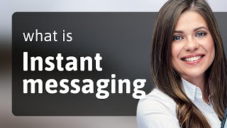 Understanding Instant Messaging: A Guide for English Learners