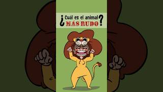 ¿Cuál es el animal más rudo?