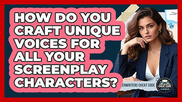 How Do You Craft Unique Voices For All Your Screenplay Characters? - Screenwriter