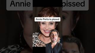Annie Potts Is Pissed