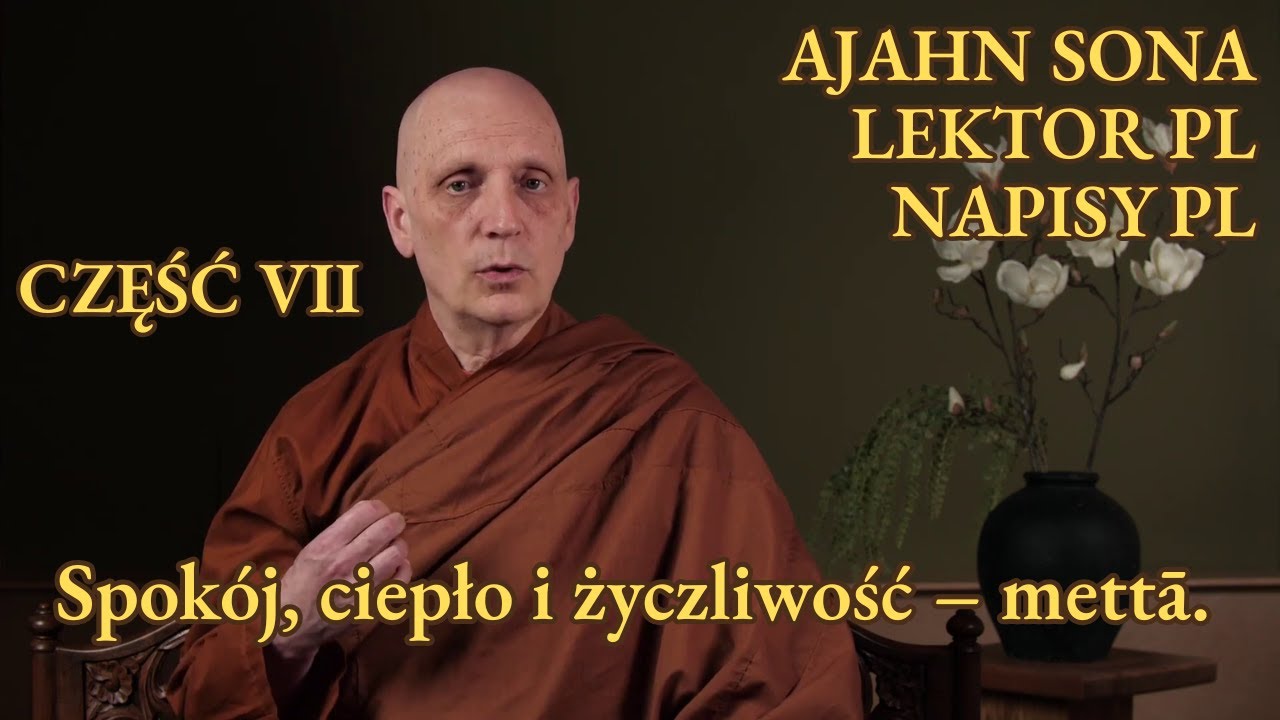 Ajahn Sona - Spokój, ciepło i życzliwość – mettā. (7/10) [LEKTOR/NAPISY PL]