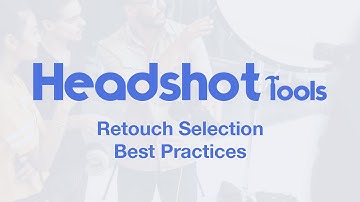 Retouch Selection Best Practices - HeadshotTools.com