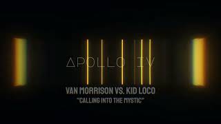 Van Morrison vs. Kid Loco: Calling Into the Mystic (Apollo IV Mix)