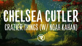Video thumbnail of "Chelsea Cutler & Noah Kahan - Crazier Things (Lyrics)"