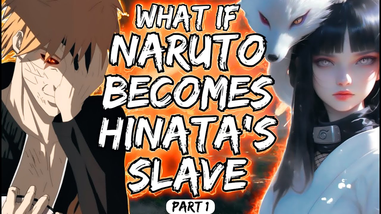What If Naruto Becomes Hinata's Slave Part 1