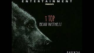 T top  Bear Witness  Ultimate Hustler ft Scuda Luv