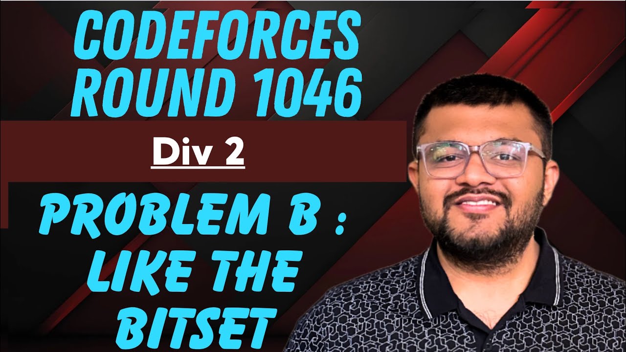 Codeforces Round 1046 Div 2 | Problem B : Like The Bitset Solution ...