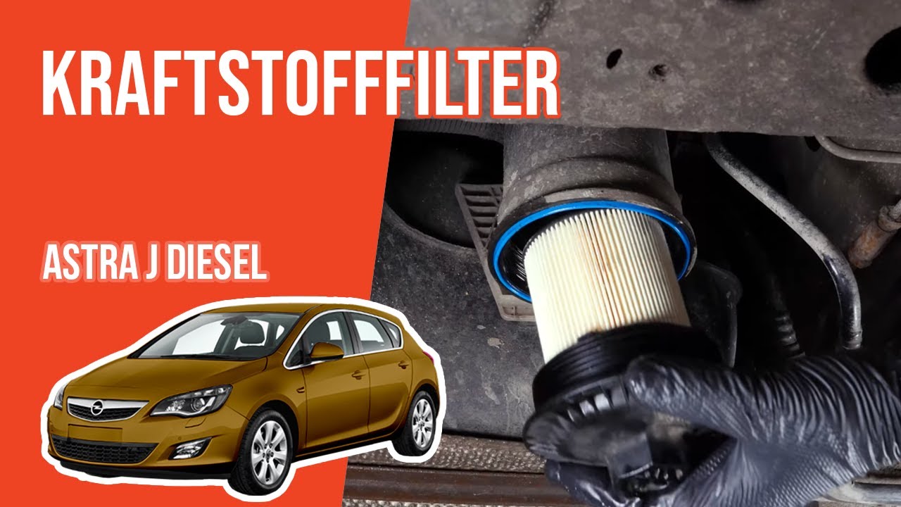 Wie Astra J 1.7 CDTI Kraftstofffilter wechseln ⛽ YouTube
