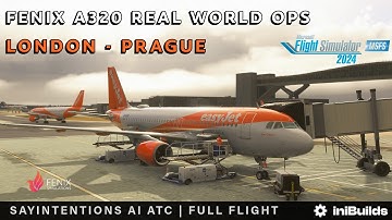 MSFS 2024 FENIX A320 London Gatwick EGKK ✈︎ Prague LKPR Real World Ops SayIntentions AI ATC