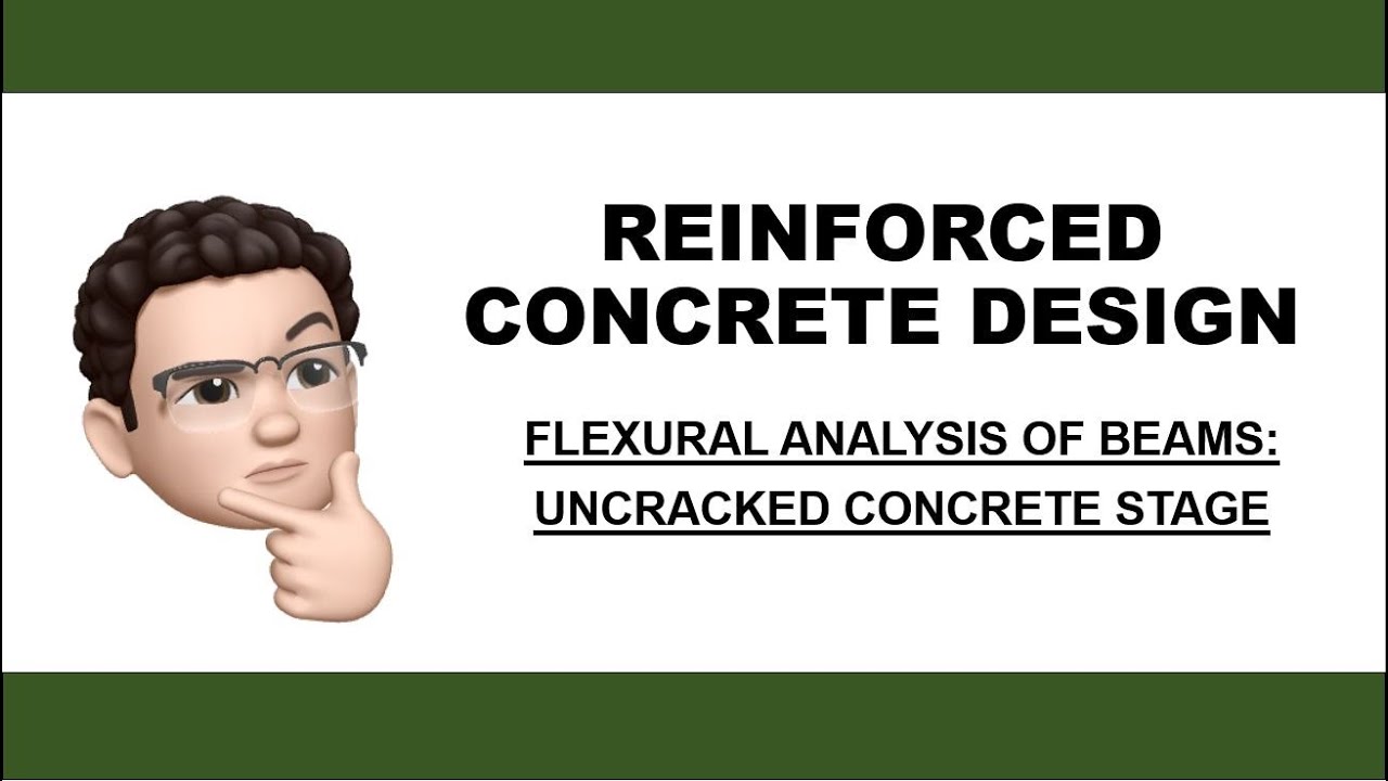 REINFORCED CONCRETE DESIGN | FLEXURAL ANALYSIS OF BEAMS - UNCRACKED CONCRETE STAGE