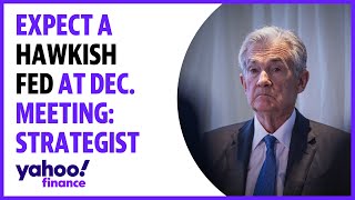 Fed Dec FOMC meeting: Expect a more hawkish tone, strategist says