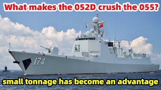 What makes the 052D crush the 055 small tonnage has become an advantage