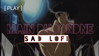 Download Lagu Main Dhoondne Ko Zamaane Mein | Arijit Singh | Bollywood Lofi Flip - sad version MP3 Download Lagu Main Dhoondne Ko Zamaane Mein | Arijit Singh | Bollywood Lofi Flip - sad version MP3