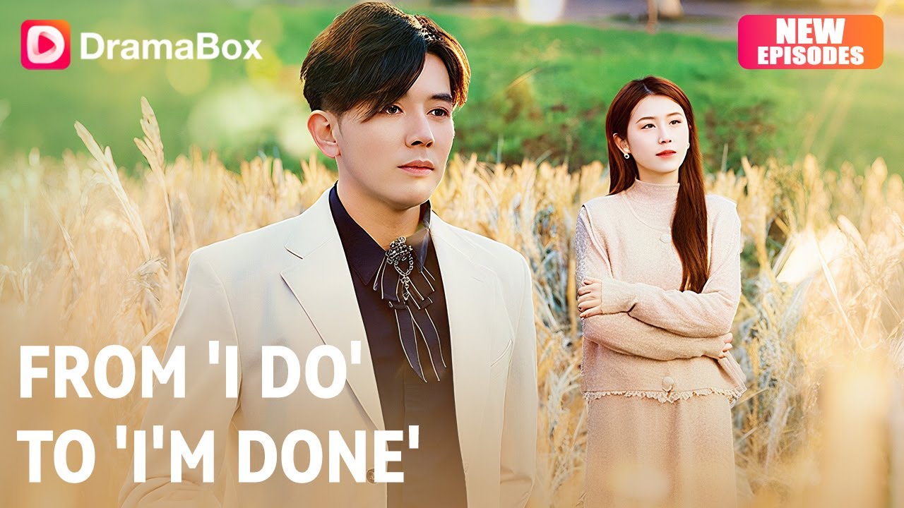 【New Episodes】💍From 'I Do' to 'I'm Done' 💔| DramaBox
