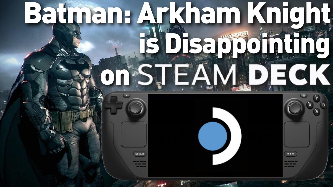 Batman: Arkham Knight Analysis on Steam Deck: Performance is Rough - YouTube
