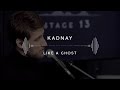 KADNAY — Like A Ghost (Stage 13)