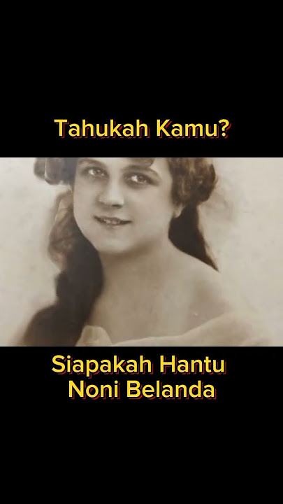 Siapakah Hantu Noni Belanda #hororterbaru2023