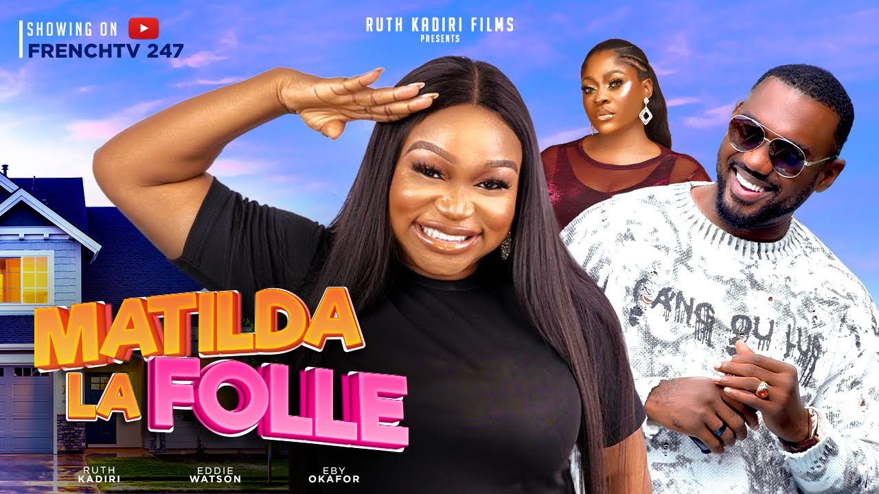 MATILDA LA FOLLE  RUTH KADIRI EDDIE WATSON EBY OKAFOR
