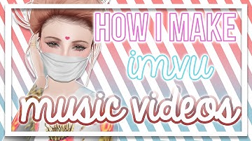 ♥ How to Make a Imvu Music Video (3 WAYS!!!) ♥