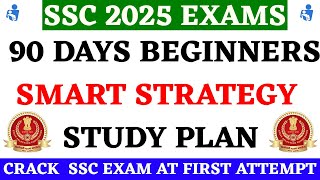90 Days Smart Strategy & Study Plan For SSC 2025 Exams - Beginners | SSC Beginners Study Plan 2025