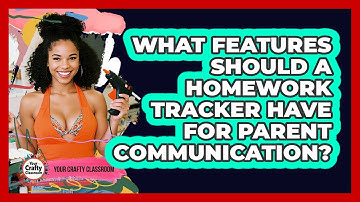 What Features Should A Homework Tracker Have For Parent Communication? - Your Crafty Classroom