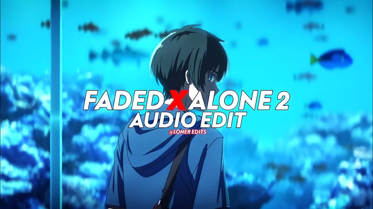 Faded X Alone Pt 2   edit audio Extended Version