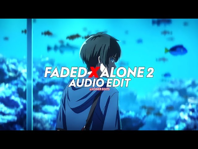 Faded X Alone Pt. 2 - [edit audio] (Extended Version) class=