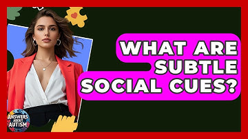 What Are Subtle Social Cues? - Answers About Autism